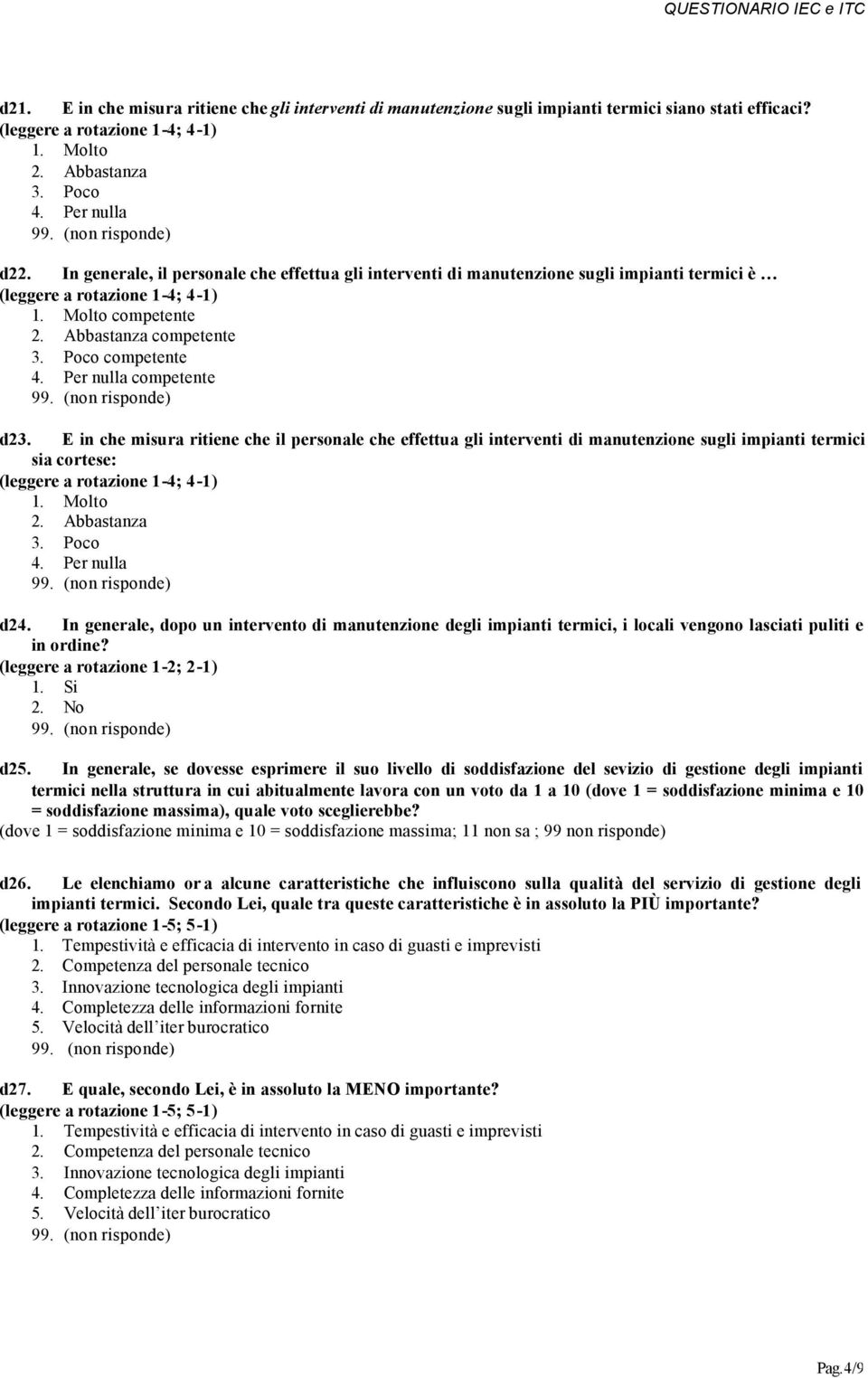 E in che misura ritiene che il personale che effettua gli interventi di manutenzione sugli impianti termici sia cortese: d24.