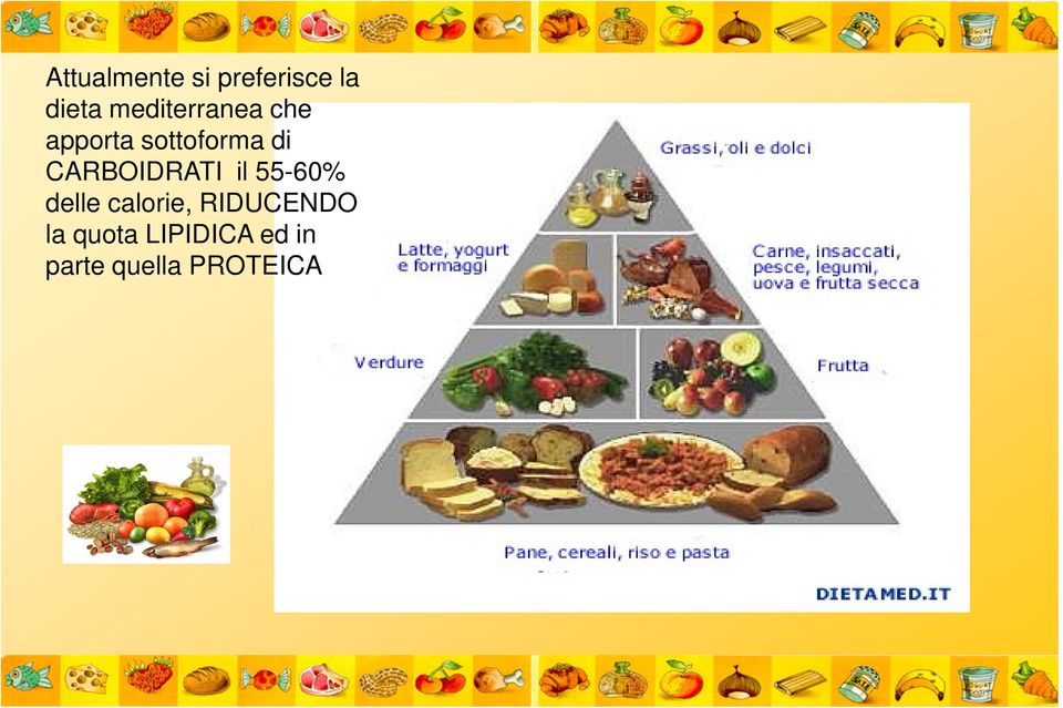 CARBOIDRATI il 55-60% delle calorie,