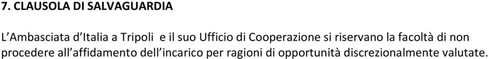 la facoltà di non procedere all affidamento dell