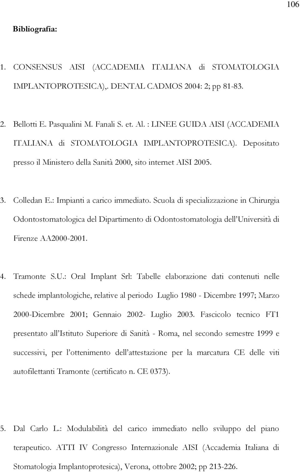 Scuola di specializzazione in Chirurgia Odontostomatologica del Dipartimento di Odontostomatologia dell Un