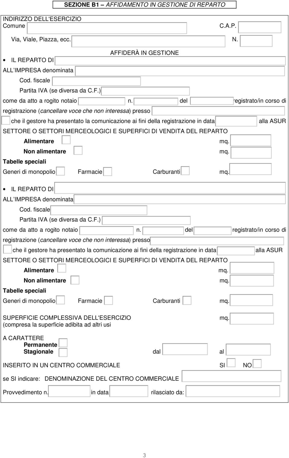 MERCEOLOGICI E SUPERFICI DI VENDITA DEL REPARTO Generi di monopolio Farmacie Carburanti IL REPARTO DI ALL IMPRESA denominata Cod. fiscale Partita IVA (se diversa da C.F.) come da atto a rogito notaio n.