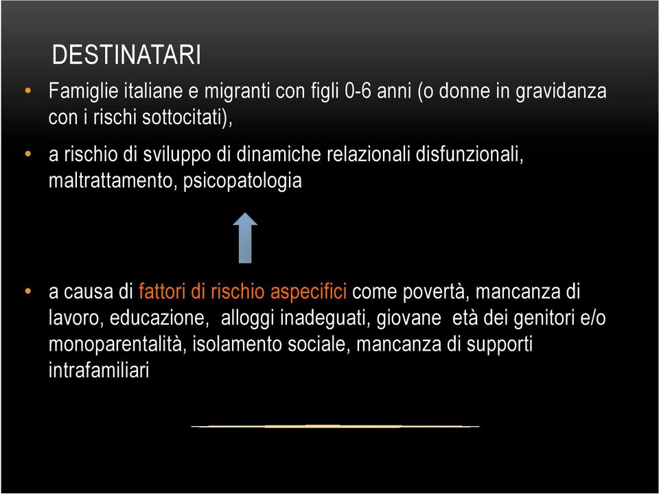 psicopatologia a causa di fattori di rischio aspecifici come povertà, mancanza di lavoro, educazione,