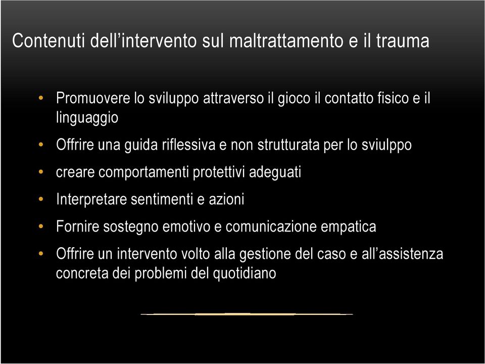 comportamenti protettivi adeguati Interpretare sentimenti e azioni Fornire sostegno emotivo e