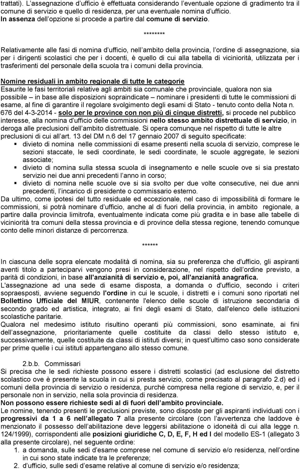 ******** Relativamente alle fasi di nomina d ufficio, nell ambito della provincia, l ordine di assegnazione, sia per i dirigenti scolastici che per i docenti, è quello di cui alla tabella di