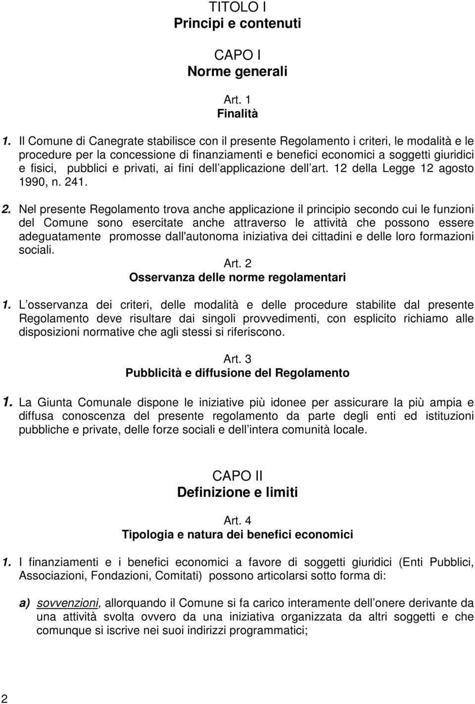 privati, ai fini dell applicazione dell art. 12 della Legge 12 agosto 1990, n. 24