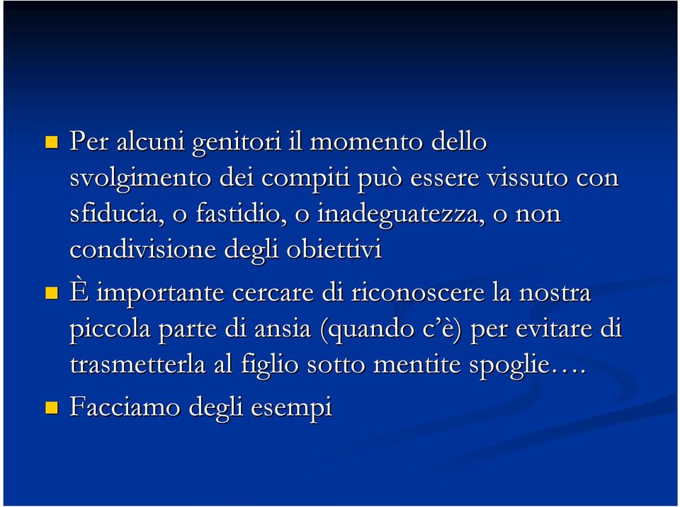 importante cercare di riconoscere la nostra piccola parte di ansia (quando c èc