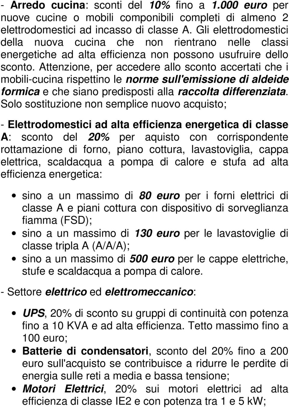 Attenzione, per accedere allo sconto accertati che i mobili-cucina rispettino le norme sull'emissione di aldeide formica e che siano predisposti alla raccolta differenziata.