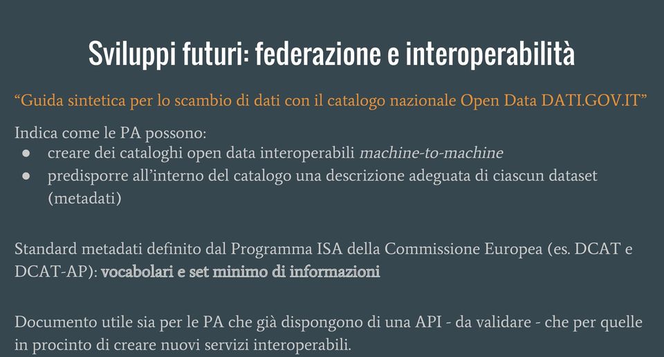 adeguata di ciascun dataset (metadati) Standard metadati definito dal Programma ISA della Commissione Europea (es.