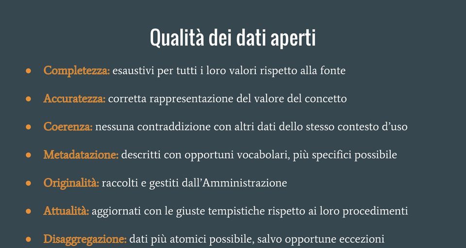 Metadatazione: descritti con opportuni vocabolari, più specifici possibile Originalità: raccolti e gestiti dall