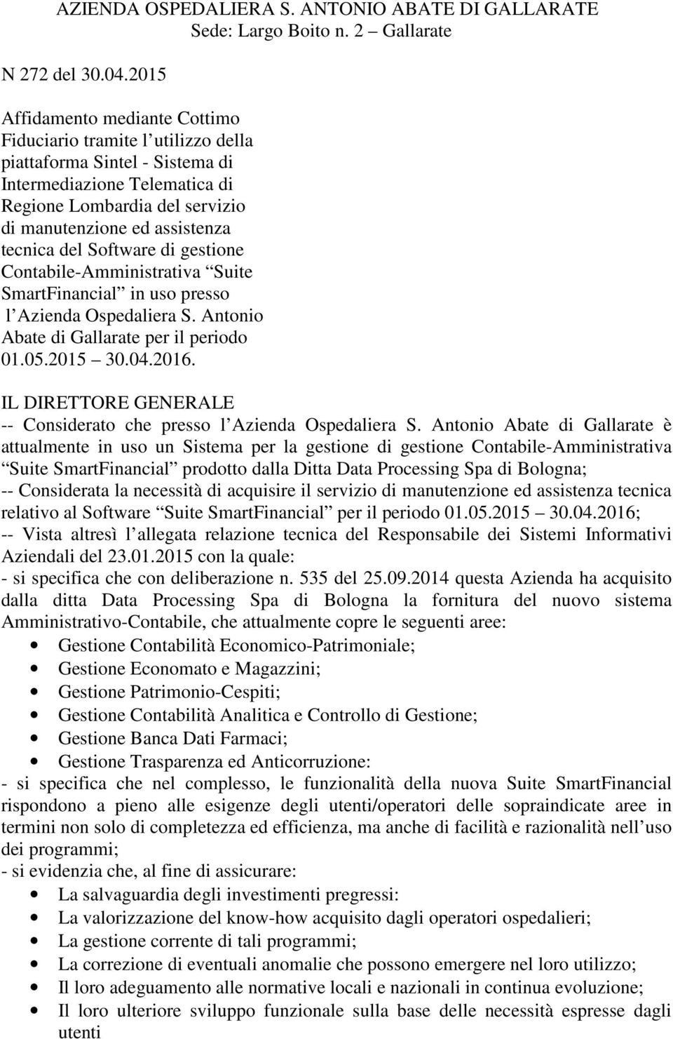 tecnica del Software di gestione Contabile-Amministrativa Suite SmartFinancial in uso presso l Azienda Ospedaliera S. Antonio Abate di Gallarate per il periodo 01.05.2015 30.04.2016.