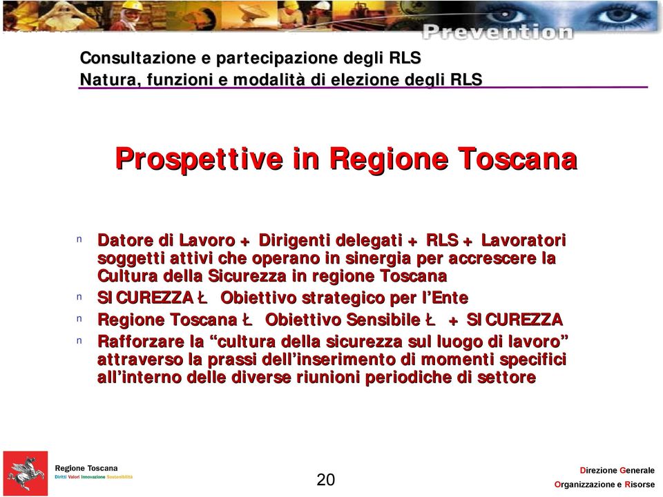 Ente Regione Toscana Ł Obiettivo Sensibile Ł + SICUREZZA Rafforzare la cultura della sicurezza sul luogo di lavoro