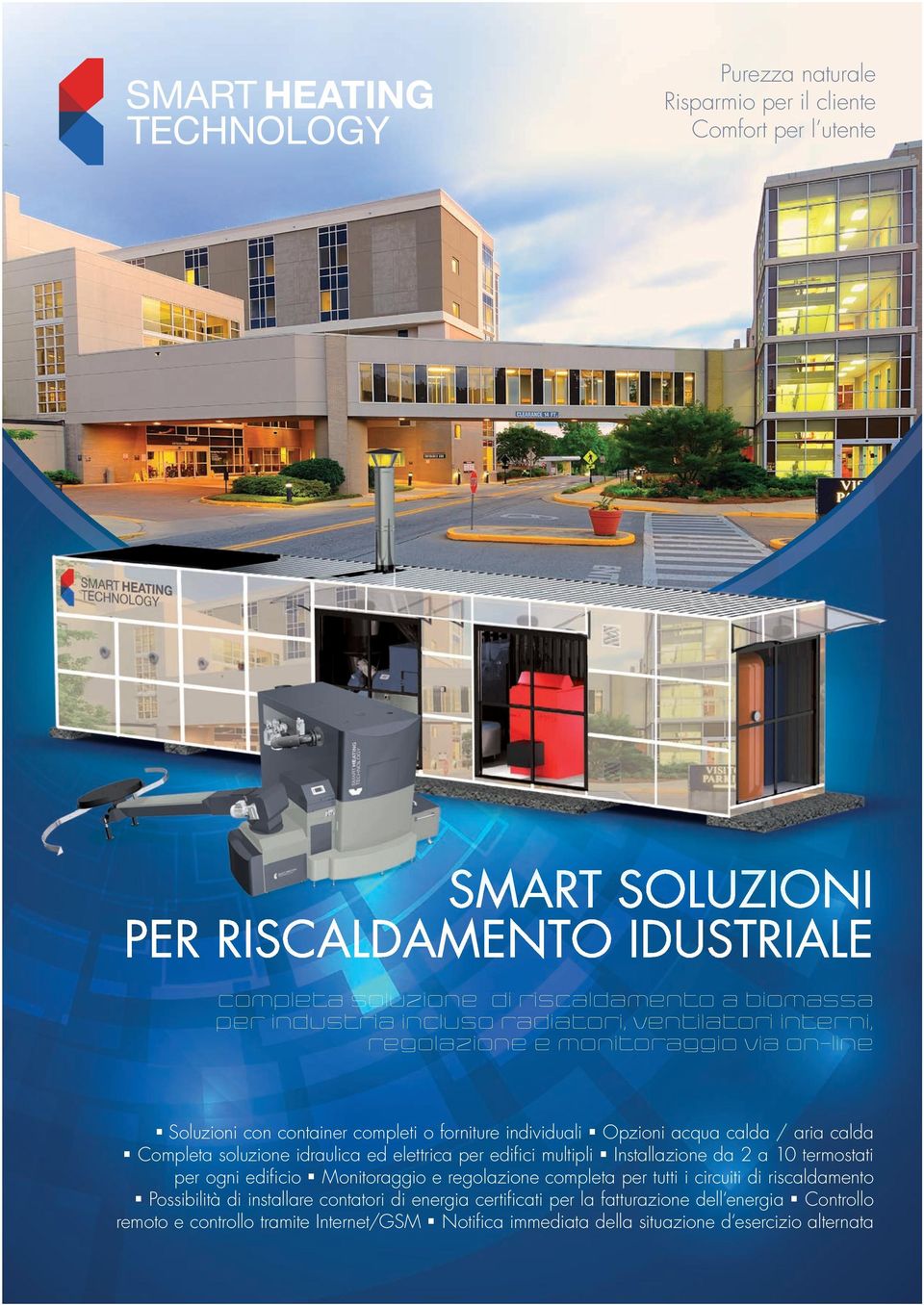 idraulica ed elettrica per edifi ci multipli Installazione da 2 a 10 termostati per ogni edifi cio Monitoraggio e regolazione completa per tutti i circuiti di riscaldamento