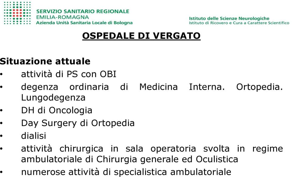 Lungodegenza DH di Oncologia Day Surgery di Ortopedia dialisi attività chirurgica