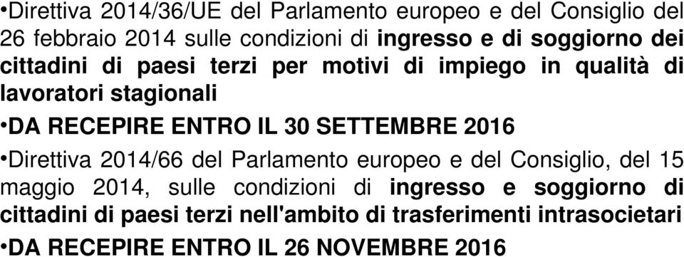30 SETTEMBRE 2016 Direttiva 2014/66 del Parlamento europeo e del Consiglio, del 15 maggio 2014, sulle condizioni di