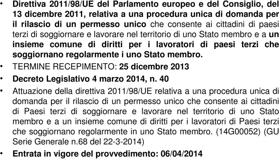 TERMINE RECEPIMENTO: 25 dicembre 2013 Decreto Legislativo 4 marzo 2014, n.