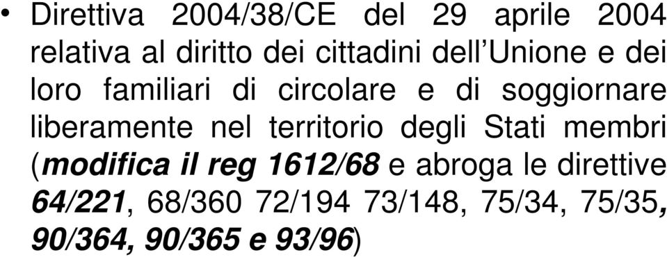 nel territorio degli Stati membri (modifica il reg 1612/68 e abroga le