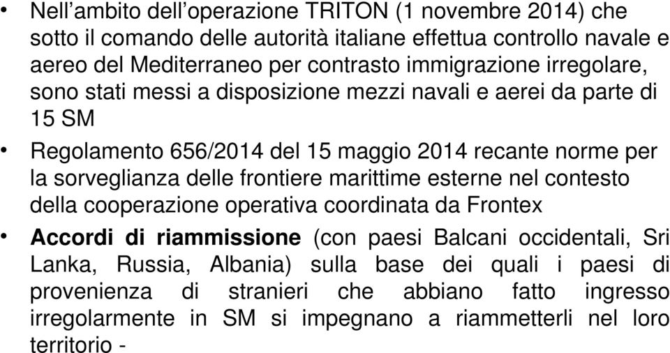 sorveglianza delle frontiere marittime esterne nel contesto della cooperazione operativa coordinata da Frontex Accordi di riammissione (con paesi Balcani occidentali,