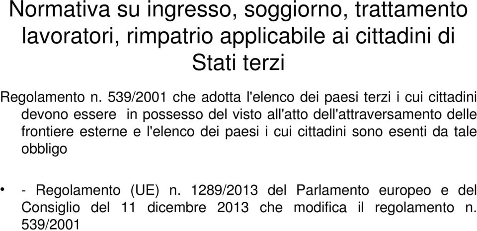 539/2001 che adotta l'elenco dei paesi terzi i cui cittadini devono essere in possesso del visto all'atto