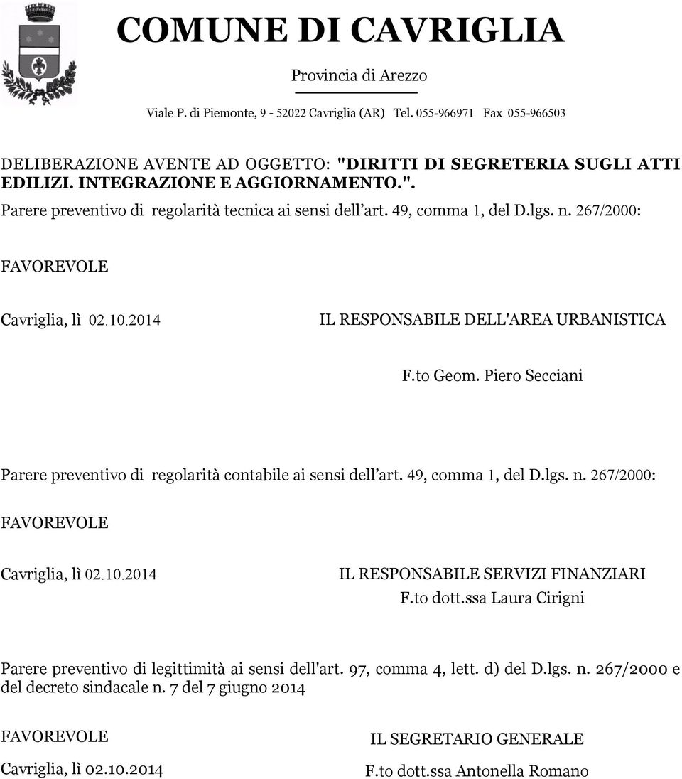 2014 IL RESPONSABILE DELL'AREA URBANISTICA F.to Geom. Piero Secciani Parere preventivo di regolarità contabile ai sensi dell art. 49, comma 1, del D.lgs. n. 267/2000: FAVOREVOLE Cavriglia, lì 02.10.