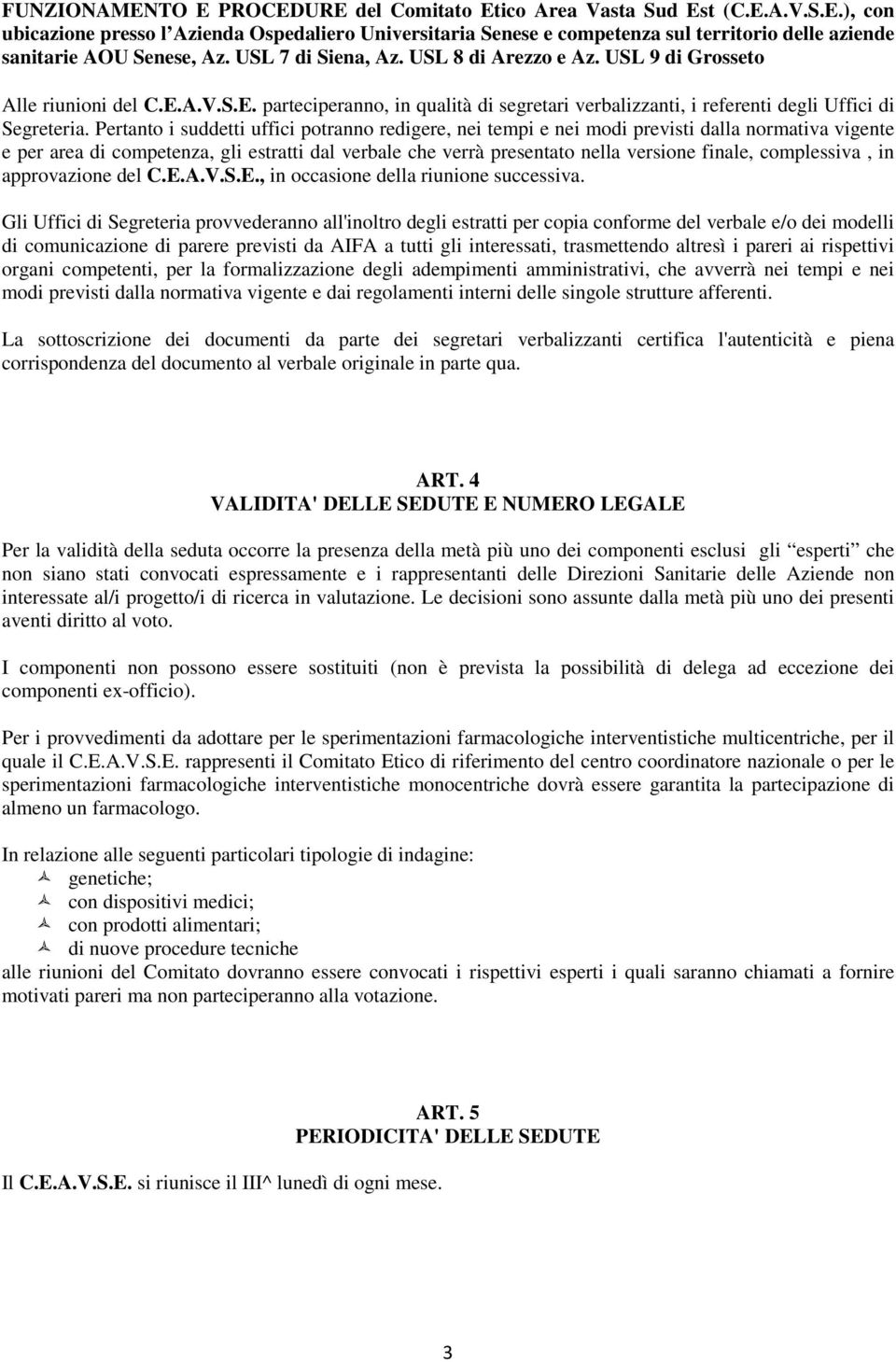 complessiva, in approvazione del C.E.A.V.S.E., in occasione della riunione successiva.