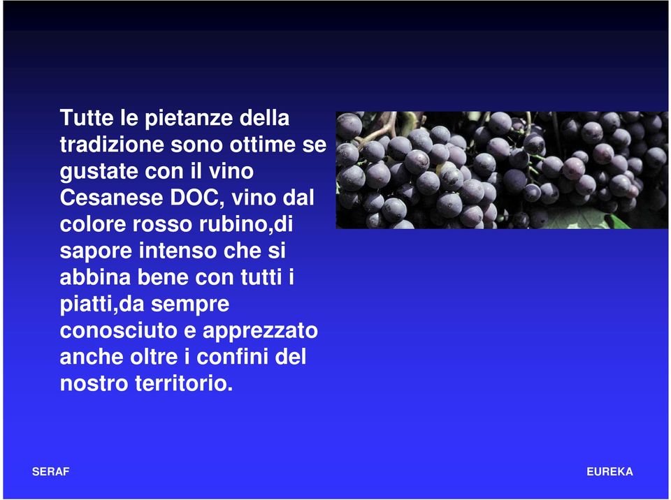 intenso che si abbina bene con tutti i piatti,da sempre