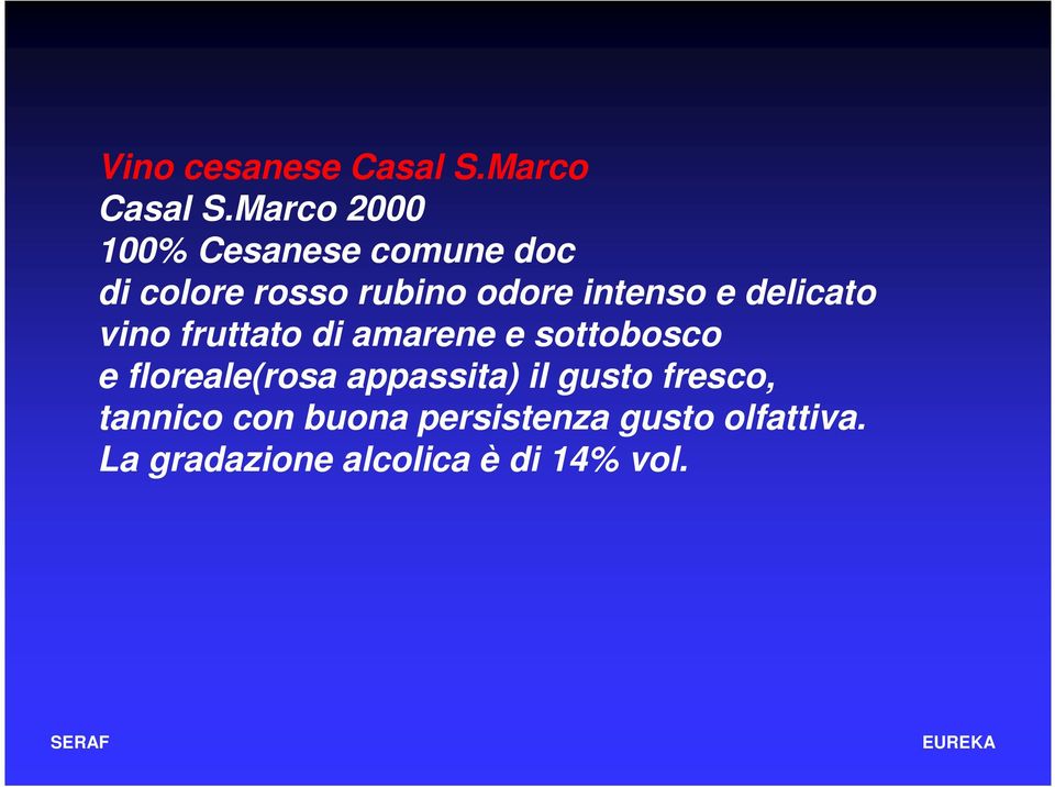 intenso e delicato vino fruttato di amarene e sottobosco e