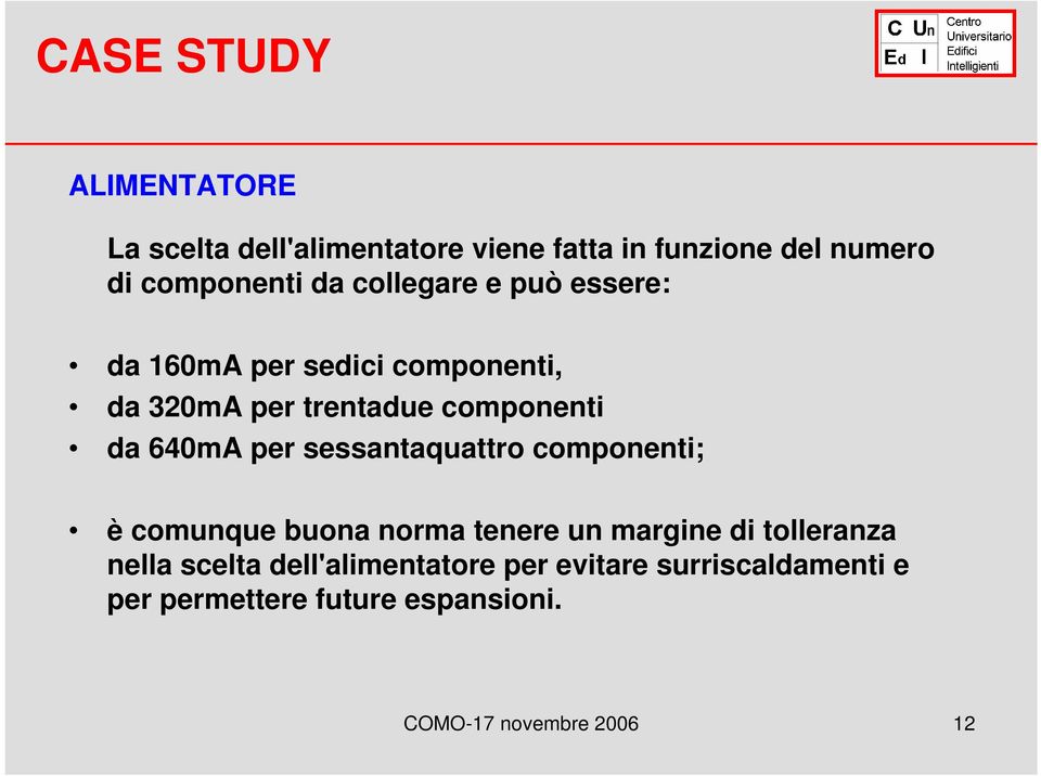 per sessantaquattro componenti; è comunque buona norma tenere un margine di tolleranza nella scelta