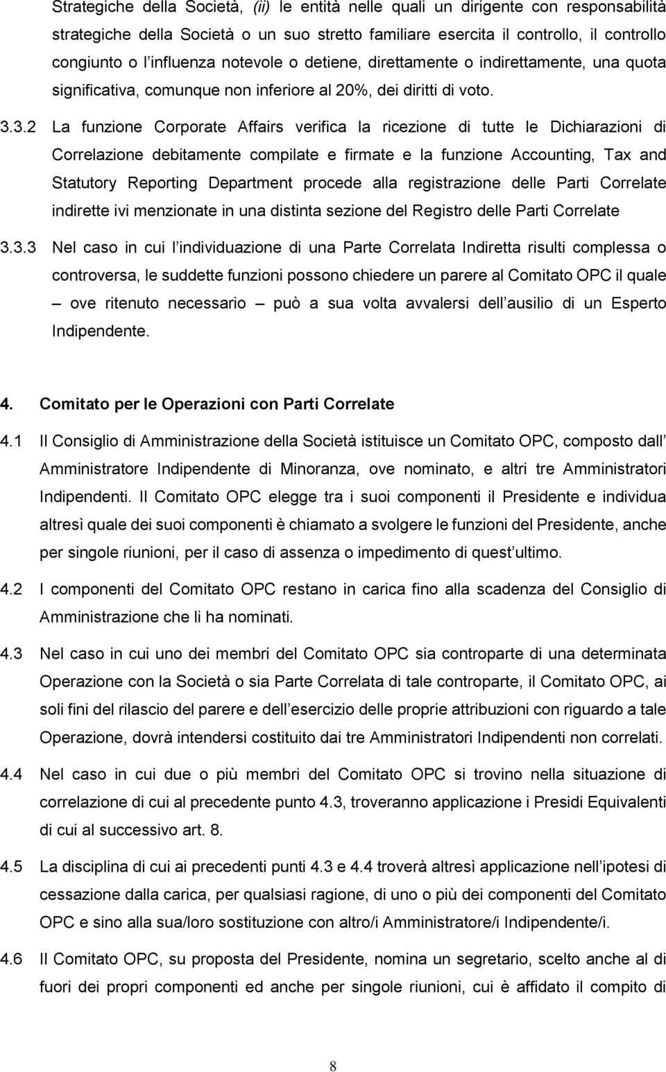 3.2 La funzione Corporate Affairs verifica la ricezione di tutte le Dichiarazioni di Correlazione debitamente compilate e firmate e la funzione Accounting, Tax and Statutory Reporting Department