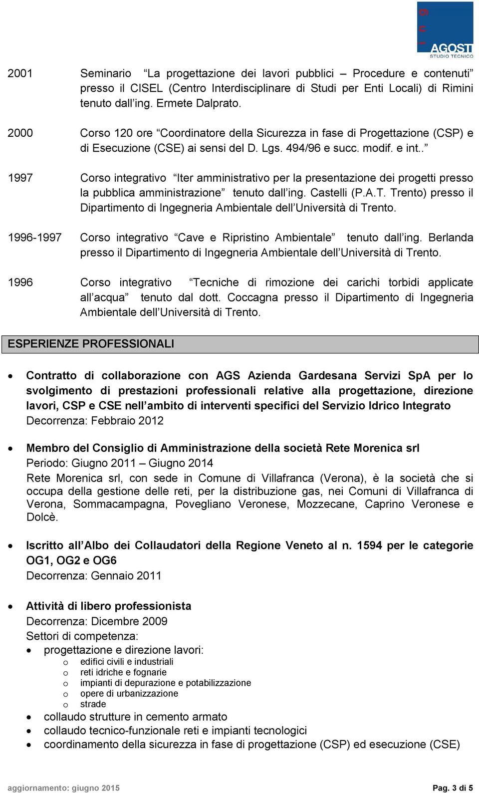 . 1997 Corso integrativo Iter amministrativo per la presentazione dei progetti presso la pubblica amministrazione tenuto dall ing. Castelli (P.A.T.