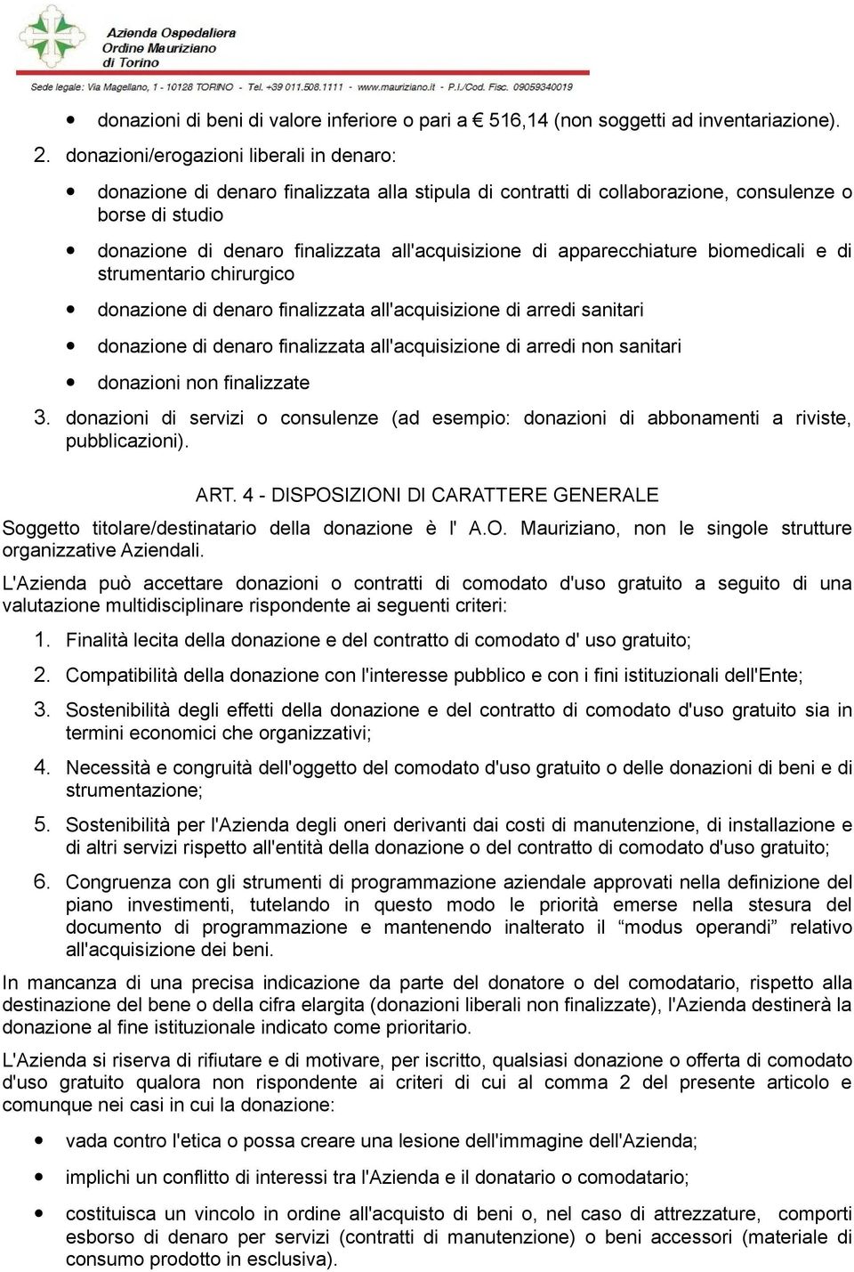 apparecchiature biomedicali e di strumentario chirurgico donazione di denaro finalizzata all'acquisizione di arredi sanitari donazione di denaro finalizzata all'acquisizione di arredi non sanitari