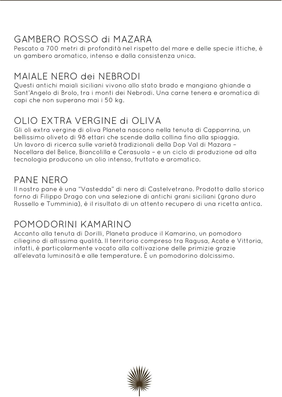 Una carne tenera e aromatica di capi che non superano mai i 50 kg.