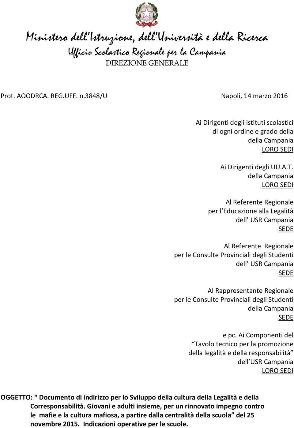 Al Referente Regionale per l Educazione alla Legalità dell USR Campania Al Referente Regionale per le Consulte Provinciali degli Studenti dell USR Campania Al Rappresentante Regionale per le Consulte