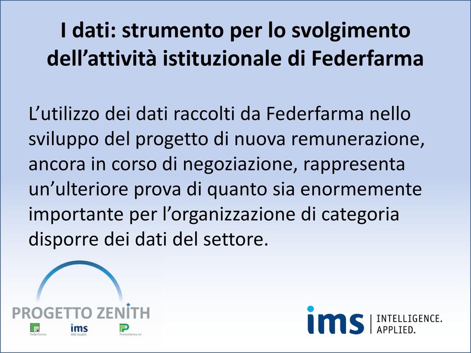 remunerazione, ancora in corso di negoziazione, rappresenta un ulteriore prova di