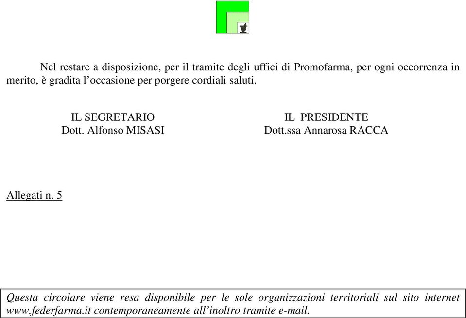 Alfonso MISASI IL PRESIDENTE Dott.ssa Annarosa RACCA Allegati n.