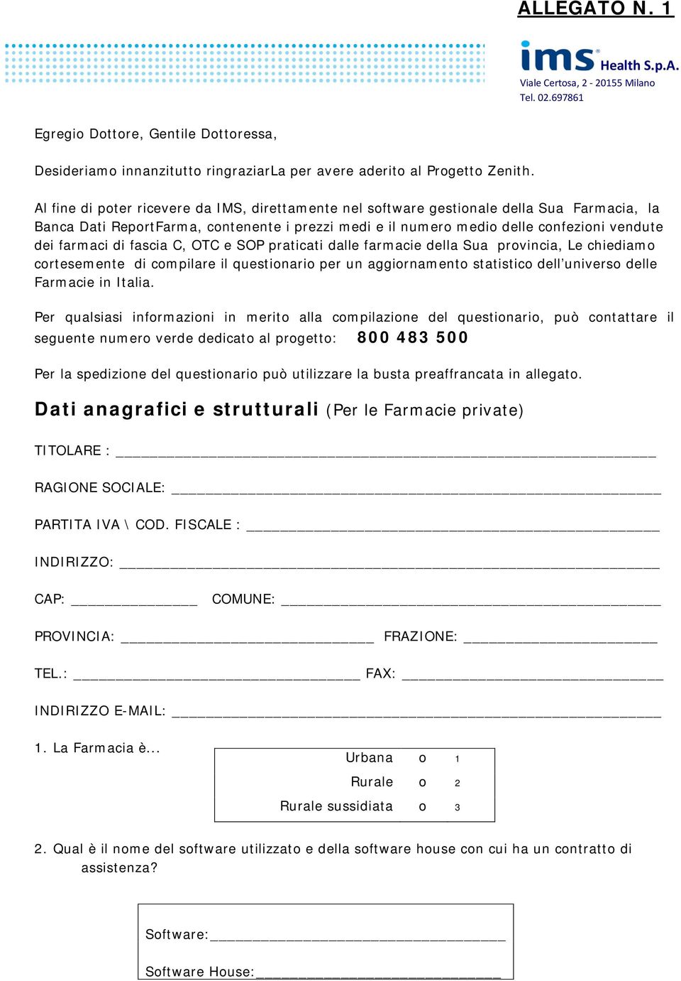 di fascia C, OTC e SOP praticati dalle farmacie della Sua provincia, Le chiediamo cortesemente di compilare il questionario per un aggiornamento statistico dell universo delle Farmacie in Italia.