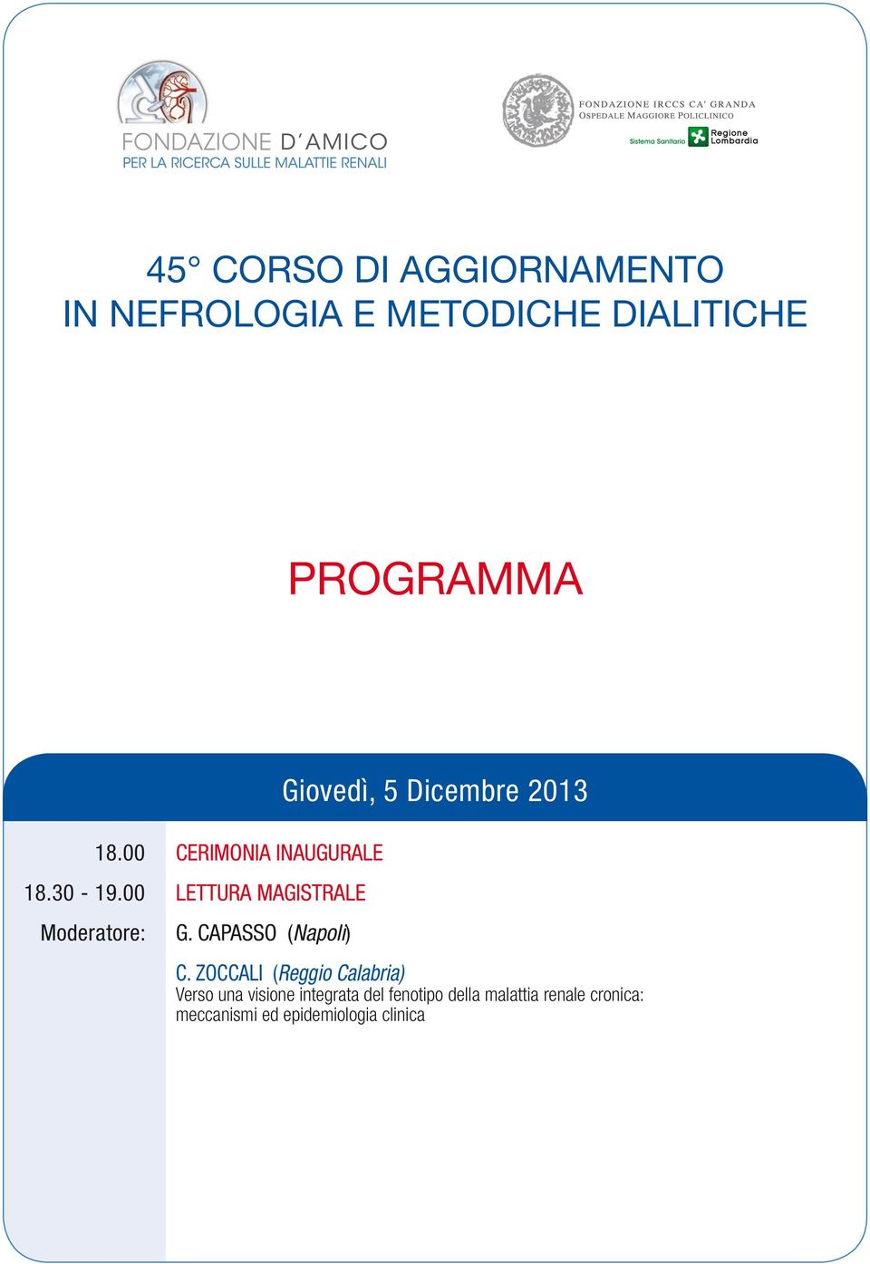 00 Moderatore: CERIMONIA INAUGURALE LETTURA MAGISTRALE G. CAPASSO (Napoli) C.