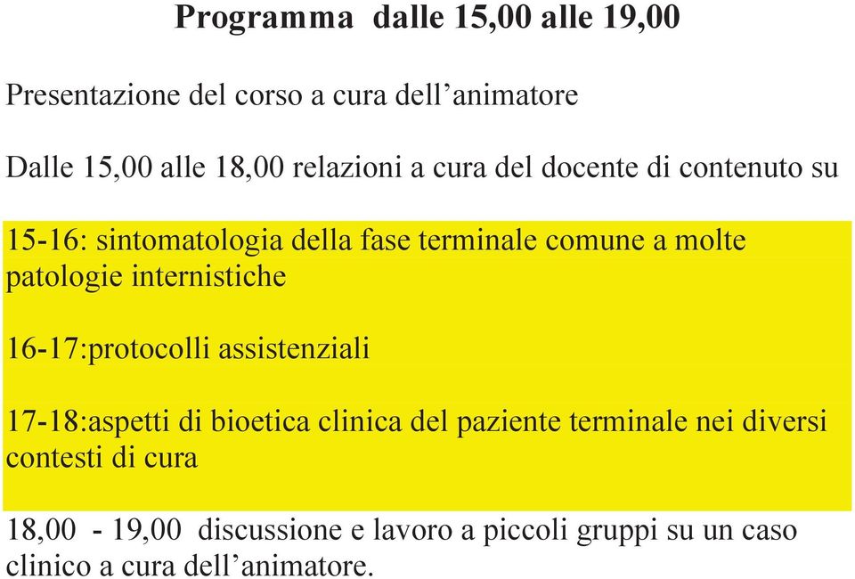 patologie internistiche 16-17:protocolli assistenziali 17-18:aspetti di bioetica clinica del paziente