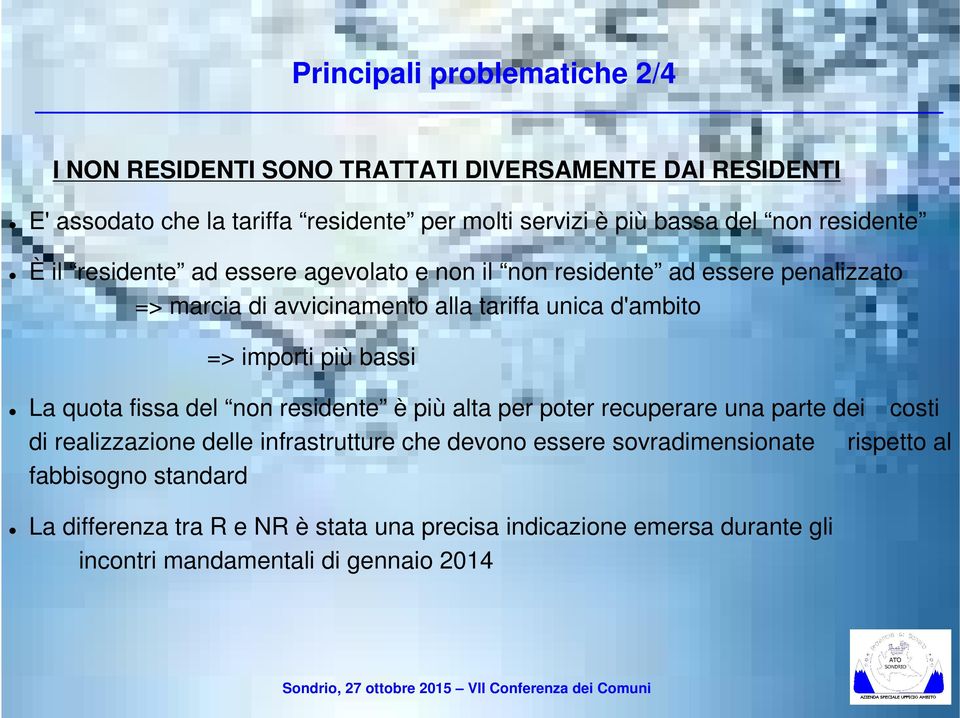 importi più bassi La quota fissa del non residente è più alta per poter recuperare una parte dei costi di realizzazione delle infrastrutture che devono