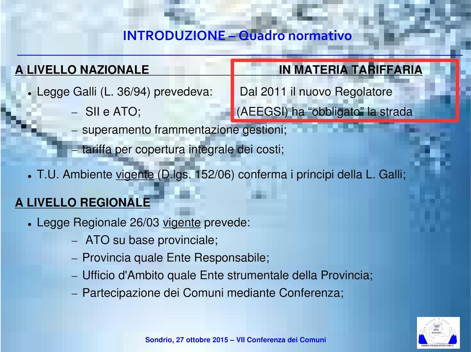 gestioni; tariffa per copertura integrale dei costi; T.U. Ambiente vigente (D.lgs. 152/06) conferma i principi della L.