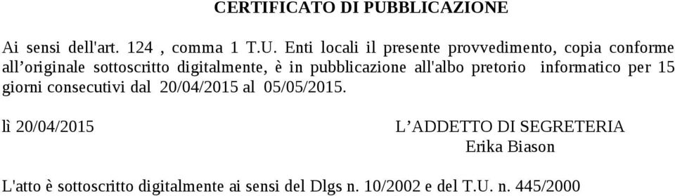 Enti locali il presente provvedimento, copia conforme all originale sottoscritto digitalmente, è in