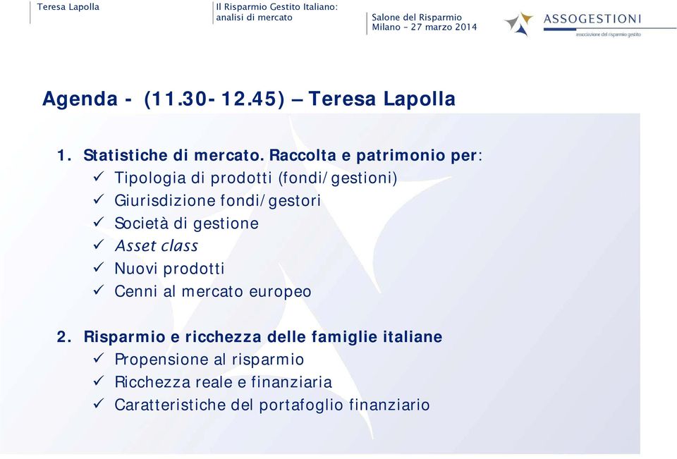 Società di gestione Asset class Nuovi prodotti Cenni al mercato europeo 2.