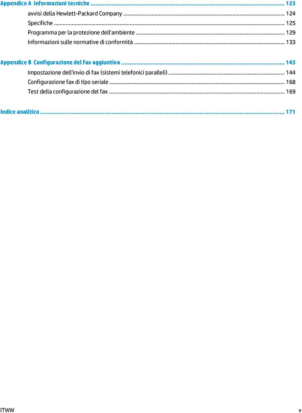 .. 133 Appendice B Configurazione del fax aggiuntiva.