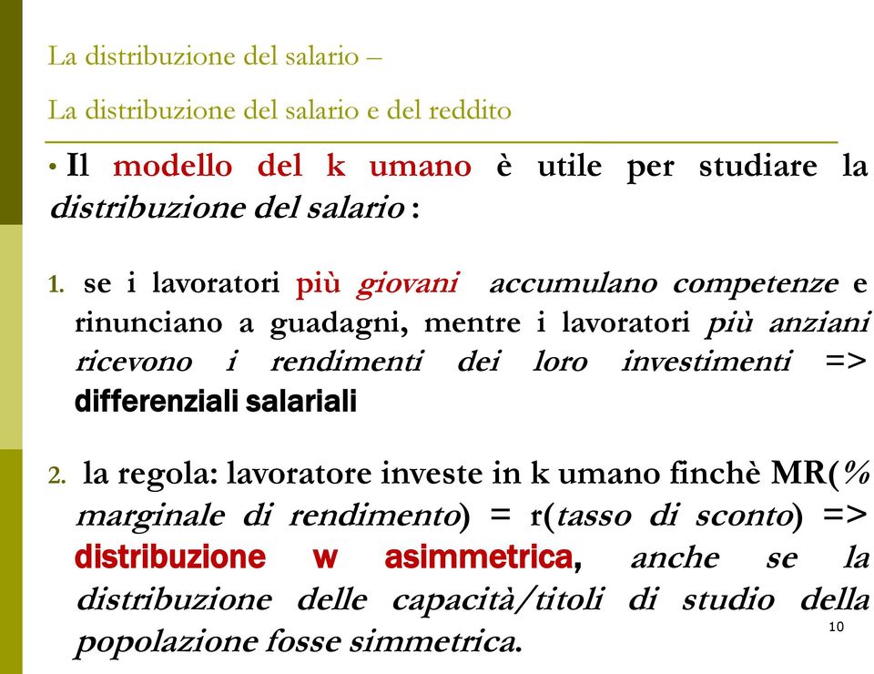 loro investimenti => differenziali salariali 2.