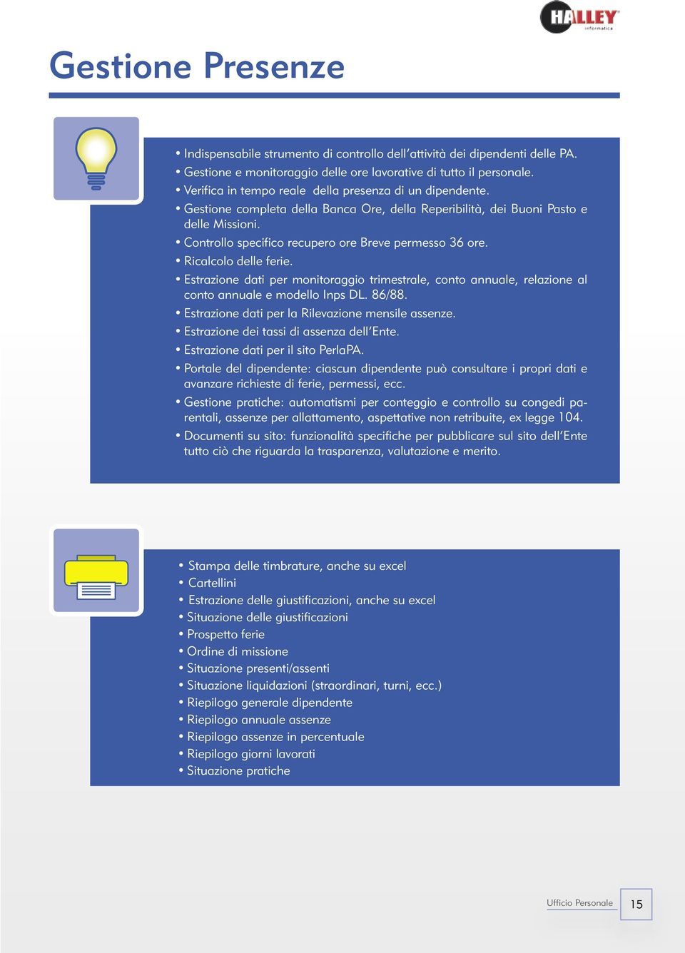 Controllo specifico recupero ore Breve permesso 36 ore. Ricalcolo delle ferie. Estrazione dati per monitoraggio trimestrale, conto annuale, relazione al conto annuale e modello Inps DL. 86/88.