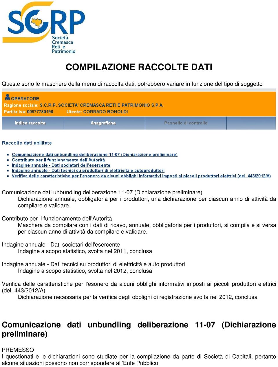 Contributo per il funzionamento dell'autorità Maschera da compilare con i dati di ricavo, annuale, obbligatoria per i produttori, si compila e si versa per ciascun anno di attività da compilare e