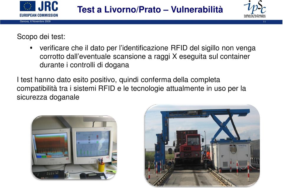 sul container durante i controlli di dogana I test hanno dato esito positivo, quindi conferma della