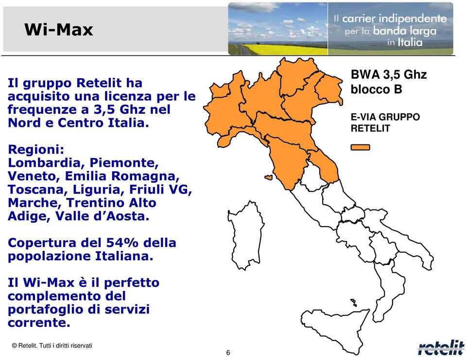 BWA 3,5 Ghz blocco B E-VIA GRUPPO RETELIT Regioni: Lombardia, Piemonte, Veneto, Emilia Romagna,