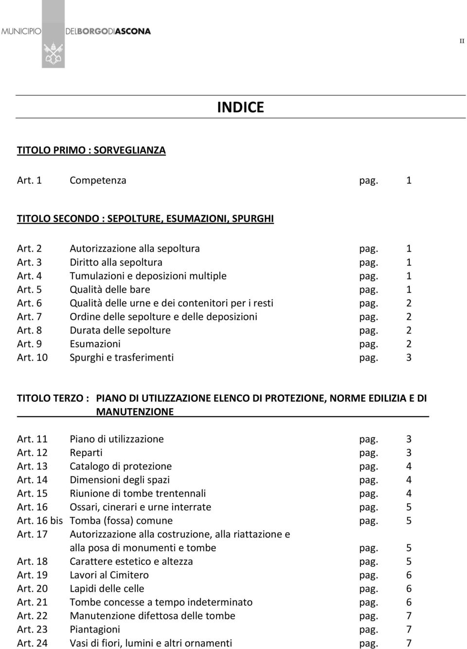 7 Ordine delle sepolture e delle deposizioni pag. 2 Art. 8 Durata delle sepolture pag. 2 Art. 9 Esumazioni pag. 2 Art. 10 Spurghi e trasferimenti pag.