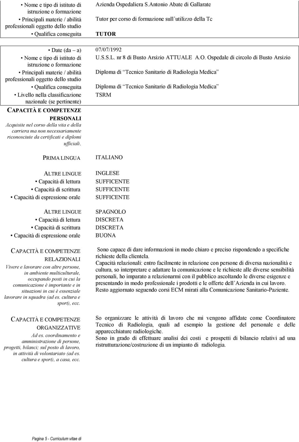 Ospedale di circolo di Busto Arsizio Diploma di Tecnico Sanitario di Radiologia Medica Diploma di Tecnico Sanitario di Radiologia Medica Livello nella classificazione TSRM nazionale (se pertinente)