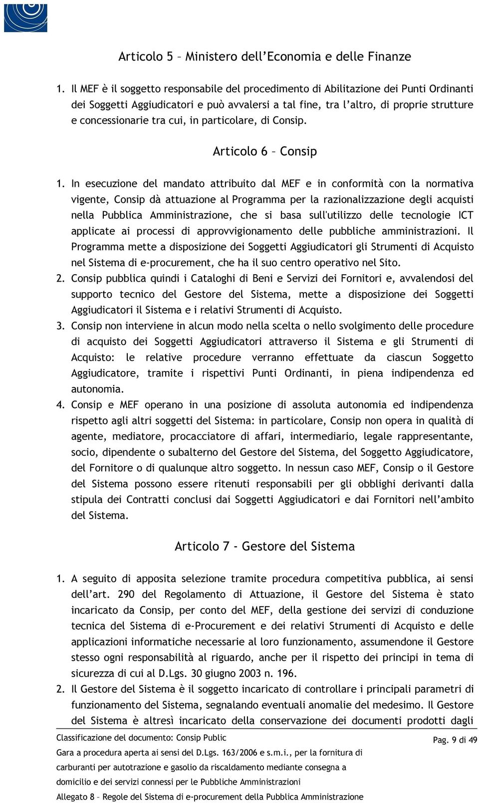 cui, in particolare, di Consip. Articolo 6 Consip 1.